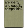 Are Liberty and Equality Compatible? by Jan Narveson