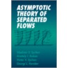Asymptotic Theory Of Separated Flows door Georgy L. Korolev