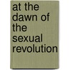At the Dawn of the Sexual Revolution door Albert Ellis