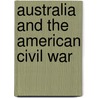Australia and the American Civil War by Ronald Cohn