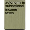 Autonomy in Subnational Income Taxes door Violeta Ruiz-almendral