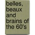 Belles, Beaux and Brains of the 60's