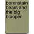 Berenstain Bears And The Big Blooper