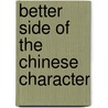 Better Side of the Chinese Character door Cole Edward William