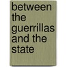 Between the Guerrillas and the State door Maria Clemencia Ramirez