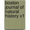 Boston Journal Of Natural History V1 door Boston Society of Natural History