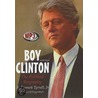 Boy Clinton: The Political Biography door R. Emmett Tyrrell