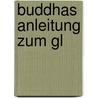 Buddhas Anleitung zum Gl door Marie Mannschatz