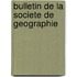 Bulletin De La Societe De Geographie