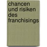 Chancen Und Risiken Des Franchisings by Alexander Iliasa