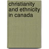 Christianity and Ethnicity in Canada door David Seljak