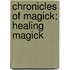 Chronicles of Magick: Healing Magick