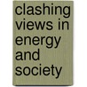 Clashing Views In Energy And Society by Thomas Easton