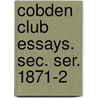 Cobden Club Essays. Sec. Ser. 1871-2 by George C. Brodrick