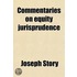 Commentaries On Equity Jurisprudence