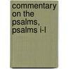 Commentary on the Psalms, Psalms I-L door Elwood Sylvester Berry
