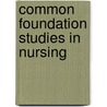 Common Foundation Studies In Nursing door Michael J. Cook