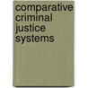 Comparative Criminal Justice Systems door Jay S. Albanese