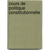 Cours De Politique Constitutionnelle door Edouard Laboulaye