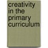Creativity in the Primary Curriculum