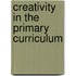 Creativity in the Primary Curriculum