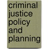 Criminal Justice Policy and Planning door Wayne N. Welsh