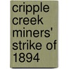 Cripple Creek Miners' Strike of 1894 door Ronald Cohn