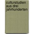 Culturstudien Aus Drei Jahrhunderten