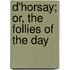 D'Horsay; Or, The Follies Of The Day