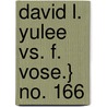 David L. Yulee vs. F. Vose.} No. 166 by P. Phillips