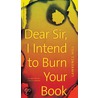 Dear Sir, I Intend to Burn Your Book door Lawrence Hill