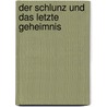 Der Schlunz und das letzte Geheimnis by Harry Voß