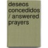 Deseos concedidos / Answered Prayers