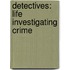 Detectives: Life Investigating Crime