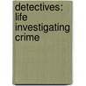 Detectives: Life Investigating Crime door Nicholas Croce