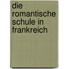 Die Romantische Schule in Frankreich door Georg Brandes