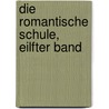 Die Romantische Schule, Eilfter Band door H. Heine