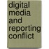 Digital Media and Reporting Conflict