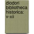Diodori Bibliotheca Historica: V-Xii