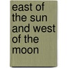 East of the Sun and West of the Moon door Peter Christen Asbjørnsen