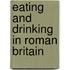 Eating and Drinking in Roman Britain