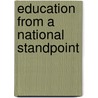 Education from a National Standpoint door William John Greenstreet