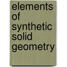 Elements Of Synthetic Solid Geometry door Nathan Fellowes Dupuis
