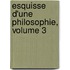 Esquisse D'Une Philosophie, Volume 3