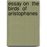 Essay On  The Birds  Of Aristophanes door Johann Wilhelm Suvern