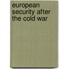 European Security After The Cold War door Papers From 35th Annual Iiss Conference