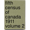 Fifth Census of Canada 1911 Volume 2 door Archibald Blue