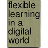 Flexible Learning in a Digital World door Jef Moonen
