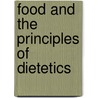 Food And The Principles Of Dietetics door Robert Hutchison