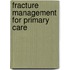 Fracture Management For Primary Care